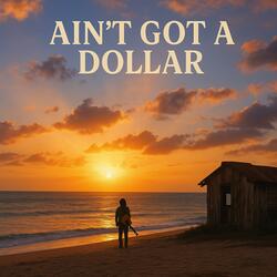 Ain't Got a Dollar