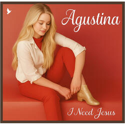 Agustina (I Need Jesus)