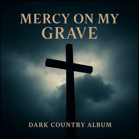 MERCY ON MY GRAVE