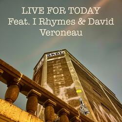 Live For Today (feat. I Rhymes & David Veroneau)