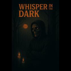 Whispers in the dark