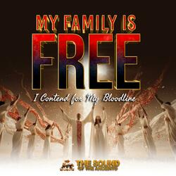 My Family Is Free (I Contend For My Bloodline)