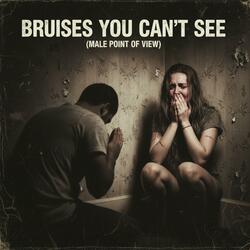 Brusies You Cant See (Male Point of View)