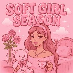 Soft Girl Season