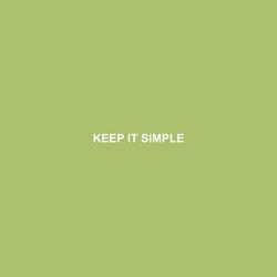 KEEP IT SIMPLE
