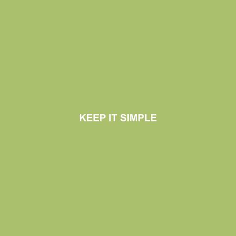 KEEP IT SIMPLE