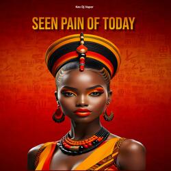Seen Pain Of Today