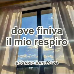dove finiva il mio respiro