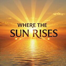 Where The Sun Rises