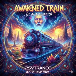 Alan Watts Awakened Train (Psytrance)