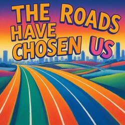 The Roads Chosen Us
