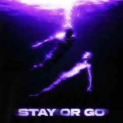 STAY OR GO