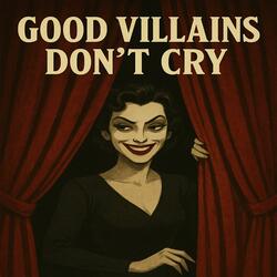 Good Villains Don't Cry