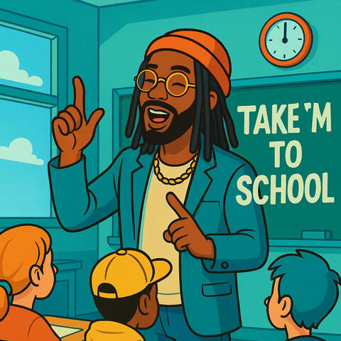 TAKE EM TO SCHOOL