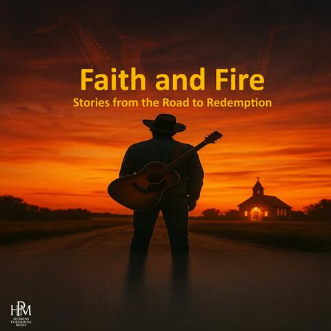 Faith and Fire: Stories from the Road to Redemption