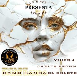 Dame Banda (feat. El Delete & Carlos Brown)