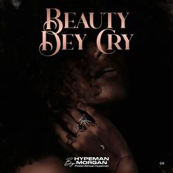 Beauty dey cry