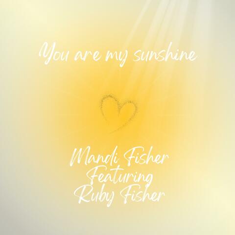 You are my sunshine (feat. Ruby Fisher)