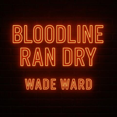 Bloodline Ran Dry