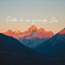 Credo in un grande Dio