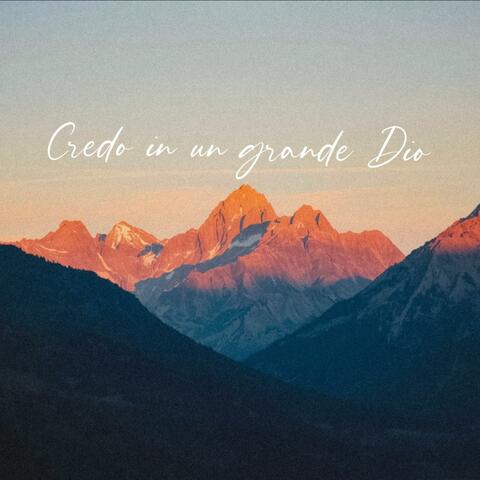 Credo in un grande Dio
