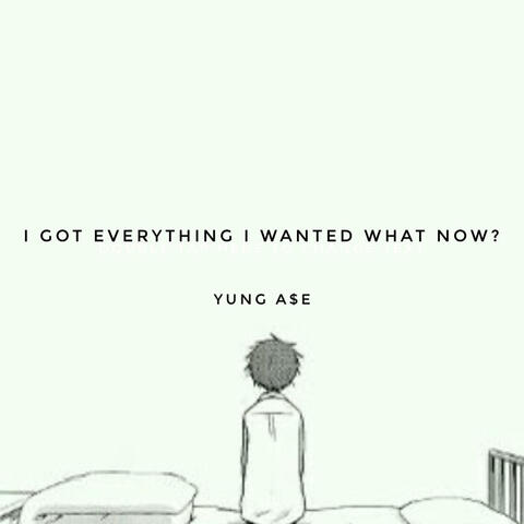 I Got Everything I Wanted What now?