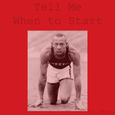 Tell Me When To Start