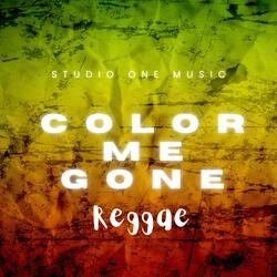 Color Me Gone (Reggae)