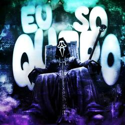 EU SO QUERO