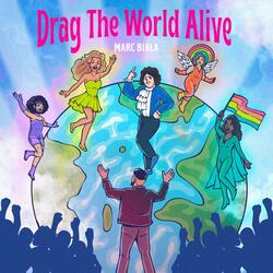 Drag the World Alive