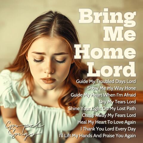 Bring Me Home Lord