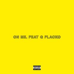 ON ME (feat. G Flacko)