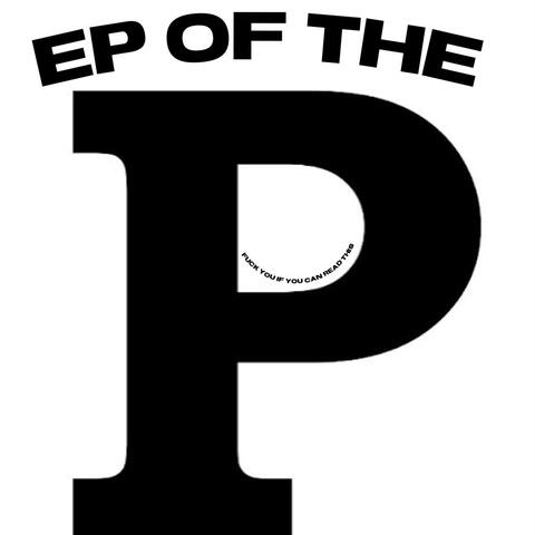 EP Of The P