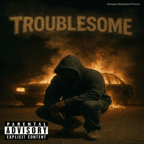 Troublesome