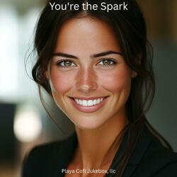 You're the Spark