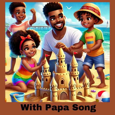 With Papa Song