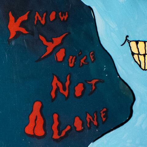 Know You're Not Alone