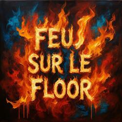 Feu Sur Le Floor