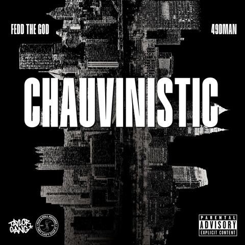 Chauvinistic (feat. Fedd The God)