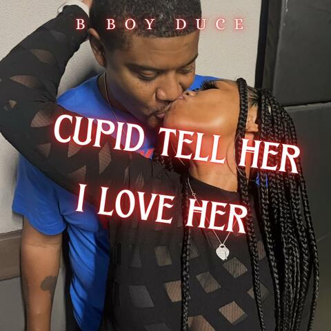 Cupid Tell Her I Love Her (feat. Rainy)