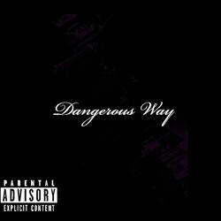 Dangerous Way (feat. Nyne Piff & Nixin VanDough)