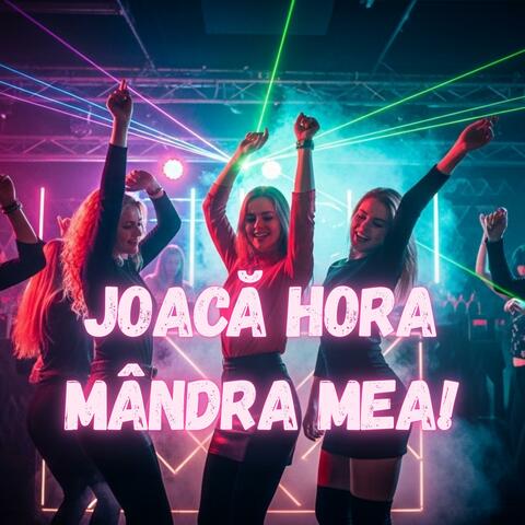Joacă hora, mândra mea!