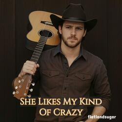 She Likes My Kind Of Crazy