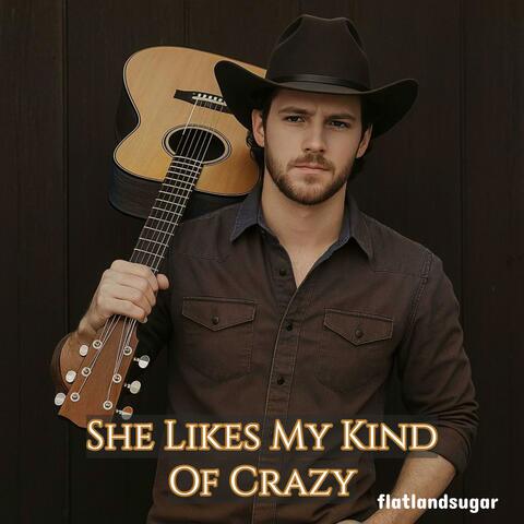 She Likes My Kind Of Crazy
