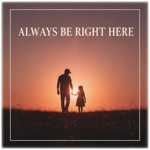 Always be right Here