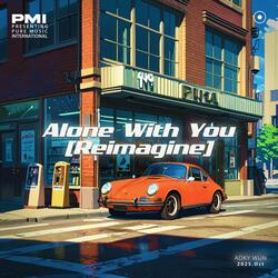 Alone With You Reimagine