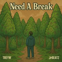 Need a break
