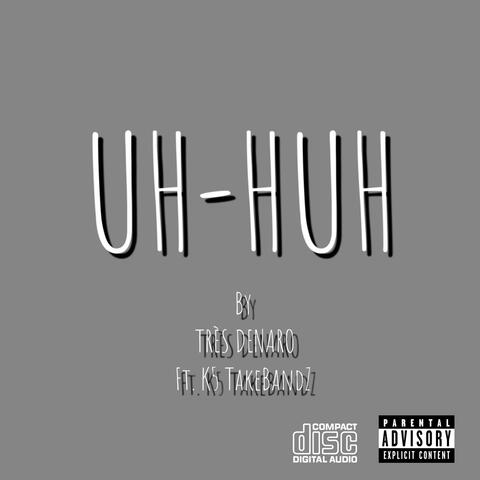 UH-HUH (feat. K5 TakeBandZ)