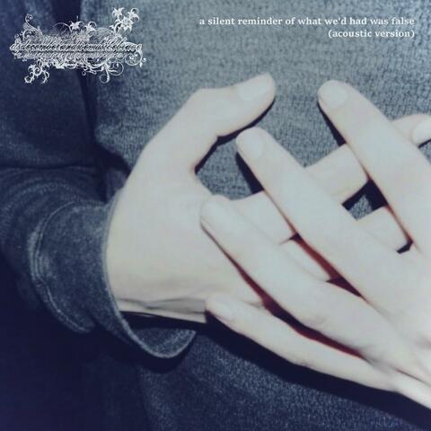 a silent reminder of what we'd had was false (Acoustic Version)