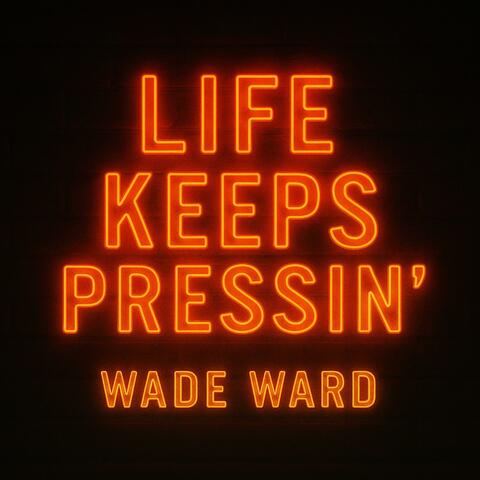 Life Keeps Pressin'